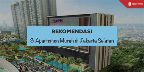 Rekomendasi 3 Apartemen Murah Di Jakarta Selatan