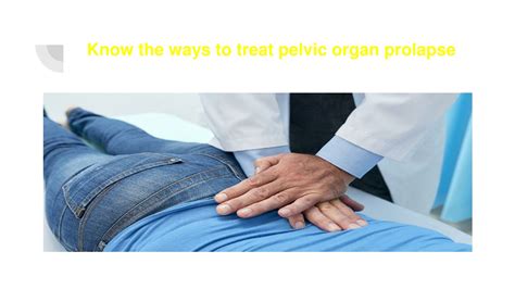 Ppt Know The Ways To Treat Pelvic Organ Prolapse Powerpoint