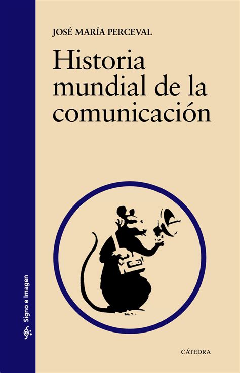 Historia Mundial De La Comunicación Ediciones Cátedra