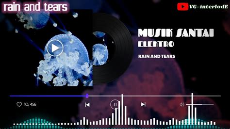 Musik Santai Relax Music Elektro Rain And Tearsinterlode17 Youtube