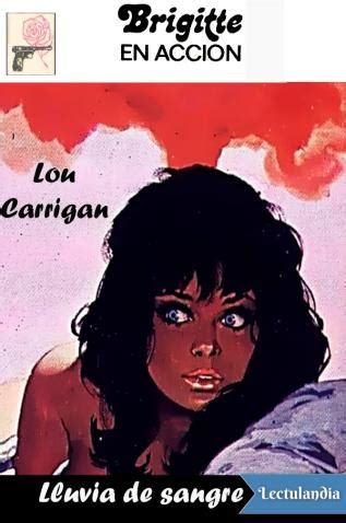 introducción yo soy, o lo que soy, a nadie le interesa mis amigos me apartaron como a un recuerdo inútil que sólo se alimenta de su propia desdicha de mis. Lluvia de sangre | Lou Carrigan | Descargar epub y pdf ...