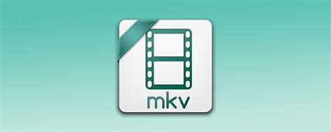Mkv Media Format What Is An Mkv File And How You Can Open It