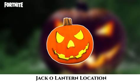 Jack O Lantern Location In Fortnite