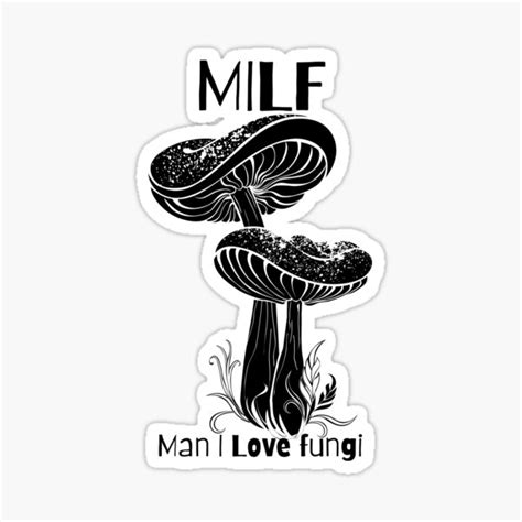 Milf Man I Love Fungi Sticker For Sale By Plethoraprints Redbubble