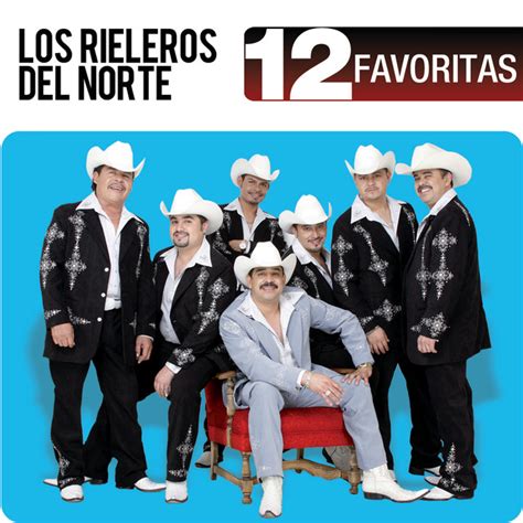 12 Favoritas Album By Los Rieleros Del Norte Spotify