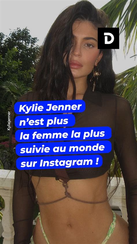 Kylie Jenner Nest Plus La Femme La Plus Suivie Au Monde Sur Instagram