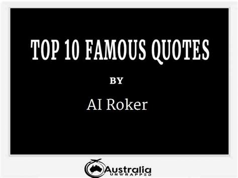Al Rokers Top 10 Popular And Famous Quotes