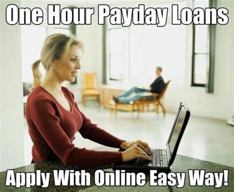 With One Hour Payday Loans You Have To Right Option To Get Quick Money