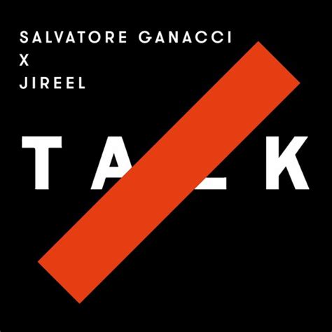 Stream Salvatore Ganacci X Jireel Talk Remix By Salvatore Ganacci Listen Online For Free