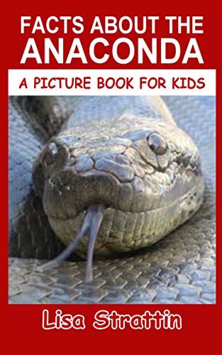 Amazon Anaconda Fun Facts About The Anaconda Snake A Picture Book