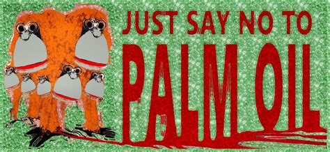 Palm Oil How Can A Product That Harms Animals Be Called Vegan