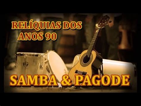 PAGODE ANTIGO Relíquias do Pagode Anos 90 AS MELHORES YouTube