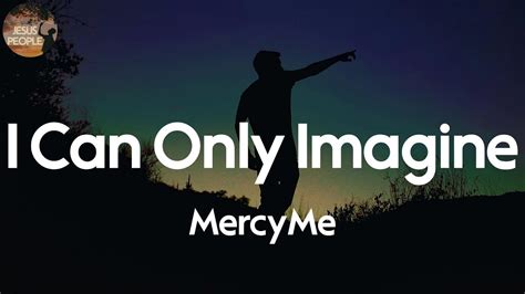 Mercyme I Can Only Imagine Lyric Video Youtube