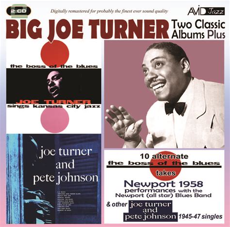 Big Joe Turner Two Classic Albums Plus Other 1945 47 Singles The Boss Of The Blues Joe