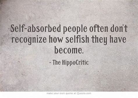 Self Absorbed People Often Dont Recognize How Selfish They Have Become