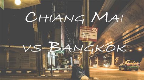 Chiang Mai Vs Bangkok How To Move To Thailand Pt Where To Live
