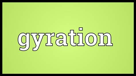 Gyration Meaning Youtube