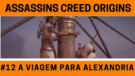 ASSASSINS CREED ORIGINS A Viagem Para Alexandria YouTube