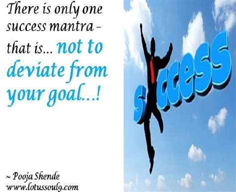 There Is Only One Success Mantra That Is Not To Deviate From Your
