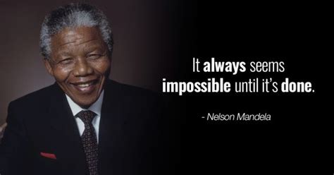 Inspiring Nelson Mandela Quotes Always Seems Impossible Until Its Done