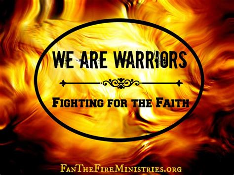 We Are Warriors Fighting For The Faith Looking For Someone Know The