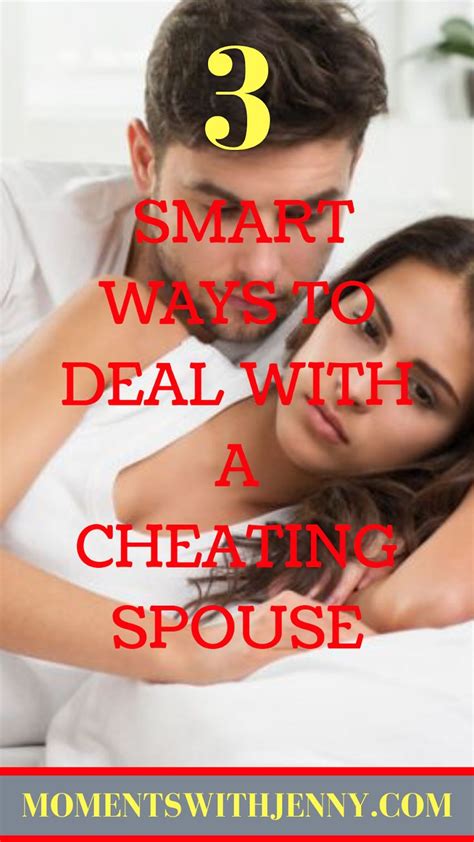 4 smart ways to deal with a cheating spouse moments with jenny cheating spouse cheating