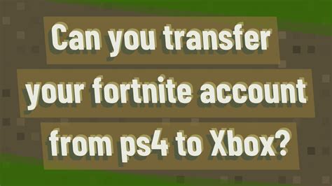 Can you transfer your fortnite account from ps4 to Xbox ...