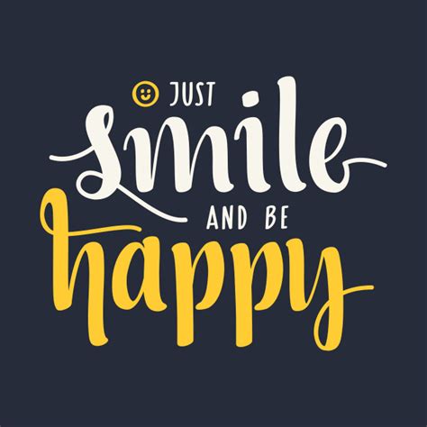Just Smile And Be Happy Smile T Shirt Teepublic