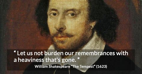 William Shakespeare Let Us Not Burden Our Remembrances With