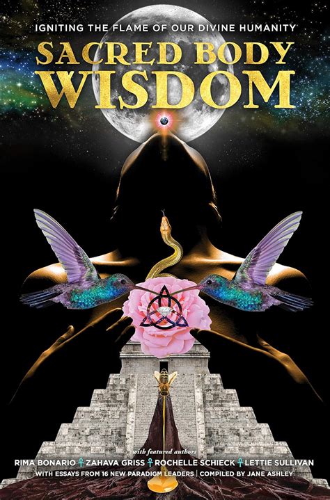 Sacred Body Wisdom Igniting The Flame Of Our Divine Humanity New Feminine Evolutionary Book 2