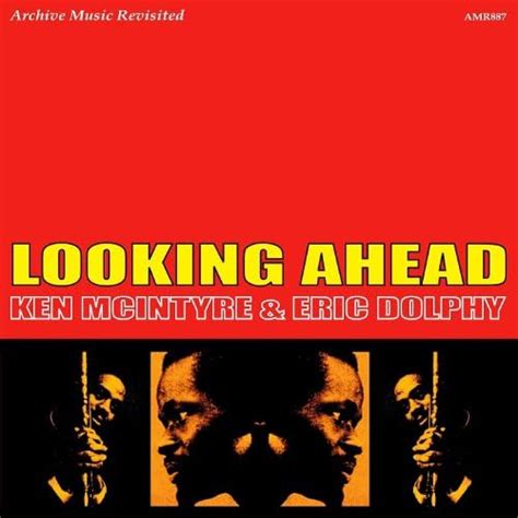 Play Looking Ahead By Ken Mcintyre And Eric Dolphy On Amazon Music