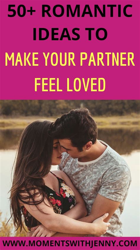 50 romantic ideas to make your partner feel loved best relationship advice feeling loved