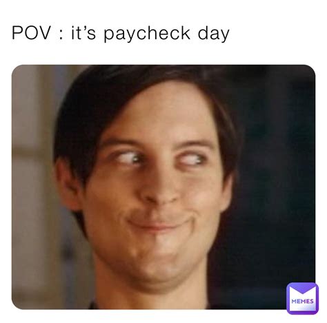 Pov Its Paycheck Day W4bb3vicol Memes