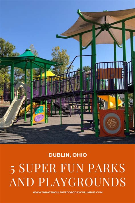 5 Super Fun Playgrounds In Dublin Dublin Ohio Parks In Columbus Ohio