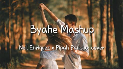Byahe Mashup Jroa L Cover By Neil Enriquez X Pipah Pancho Lyrics Youtube