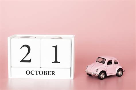 Premium Photo October 21st Day 21 Of Month Calendar Cube With Car