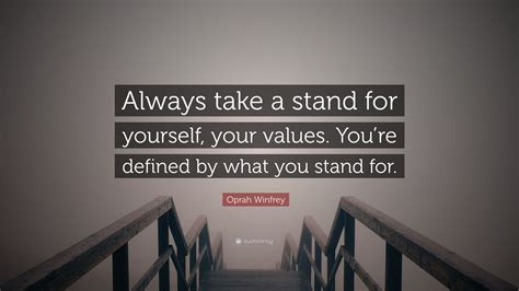 Oprah Winfrey Quote Always Take A Stand For Yourself Your Values