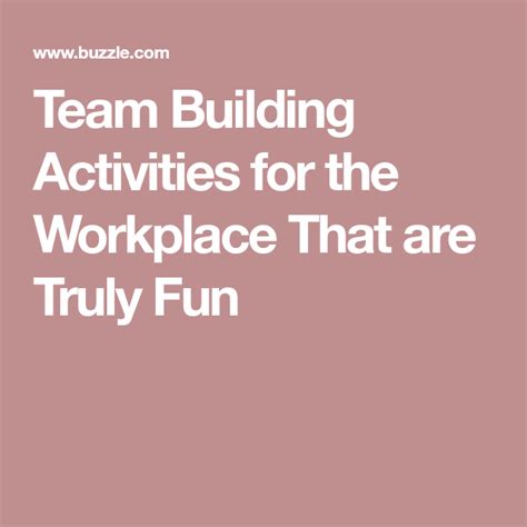 Team Building Activities For The Workplace That Are Truly Fun Team