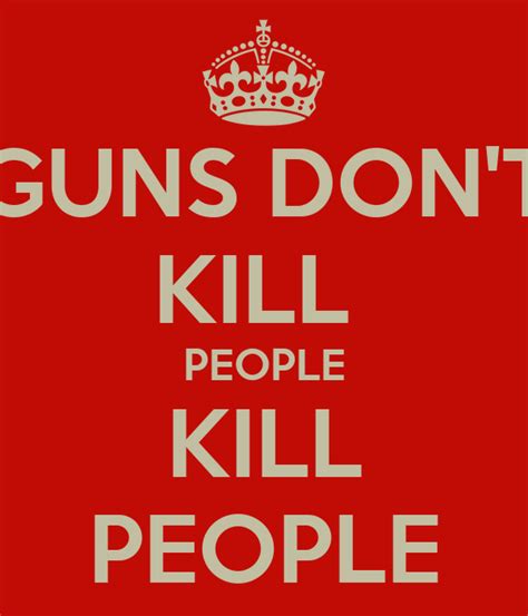 Guns Dont Kill People Kill People Poster Keep Calm O Matic