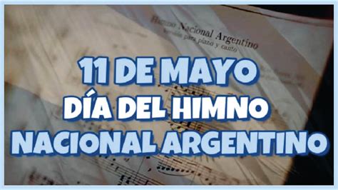 11 De Mayo DÍa Del Himno Nacional Argentino 2021 CÓmo Se CreÓ Para