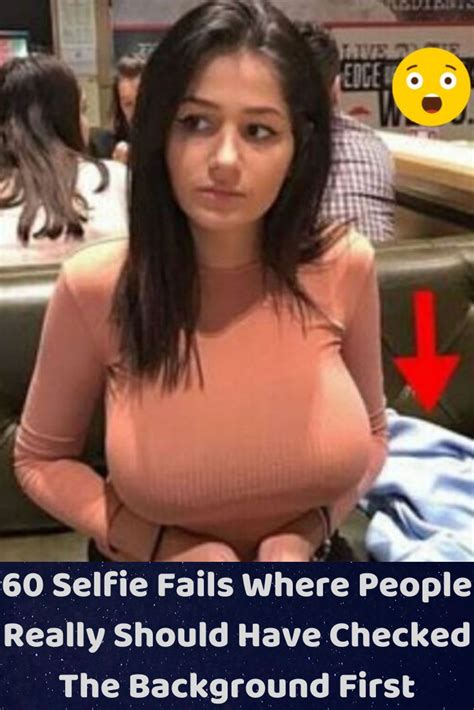 Selfie Fails By People Who Should Have Checked The Background First Selfie Fail Awkward