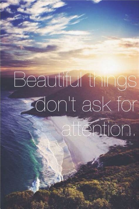 Life Quote Beautiful Things Dont Ask For Attention