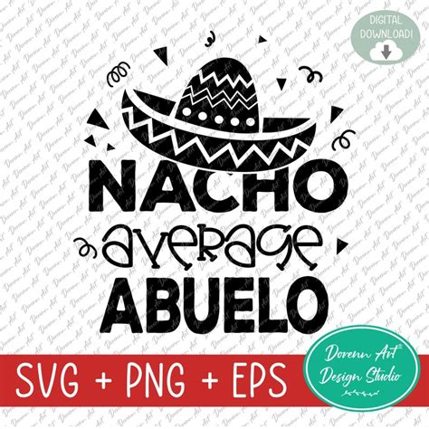 Nacho Average Abuelo Svg And Png Funny Abuelo Svg Mexican Etsy Australia