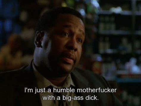 The Wire Quotes On Twitter Bunk Im Just A Humble Motherfucker With A Big Ass Dick 27