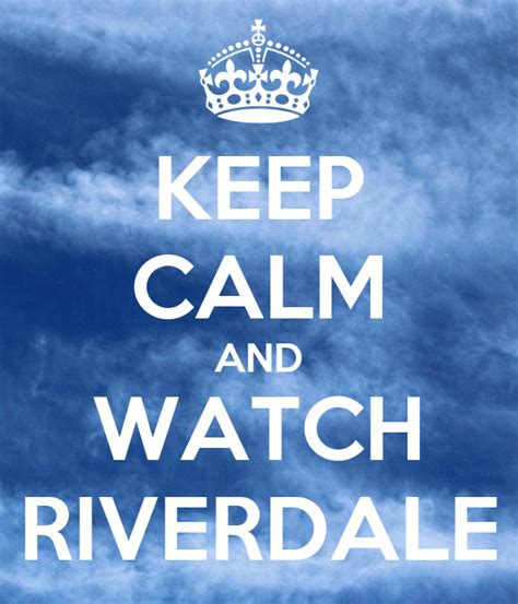 Keep Calm And Watch Riverdale Poster Jennifer Keep Calm O Matic