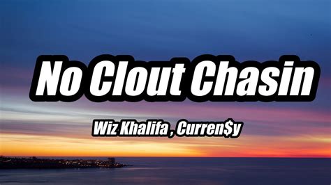 Wiz Khalifa No Clout Chasin Ft Curreny Lyrics Youtube