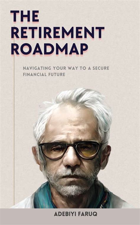 The Retirement Roadmap Navigating Your Way To A Secure Financial