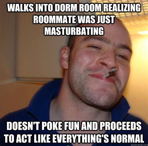 Walks Into Dorm Room Realizing Roommate Was Just Masturbating Doesnt Poke Fun And Proceeds To
