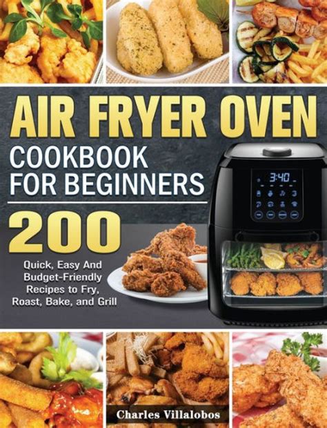 Air Fryer Oven Cookbook For Beginners 200 Quick Easy And Budget