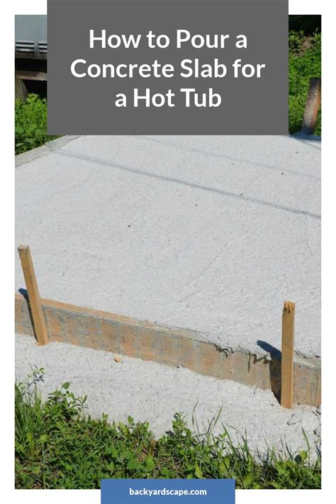 As previously mentioned, they are often the preferred method of doing so as their application is a fairly. How to Pour a Concrete Slab for a Hot Tub - Backyardscape